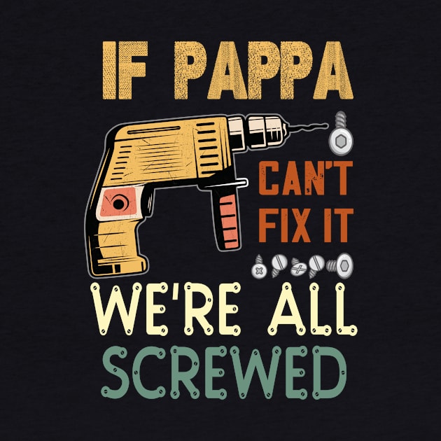 if pappa cant fix it ..we are all screwed..fathers day funny gift by DODG99